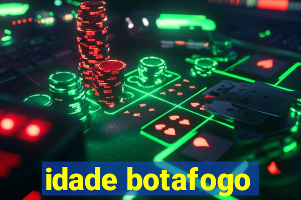 idade botafogo